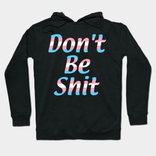 Don't Be Shit Hoodie